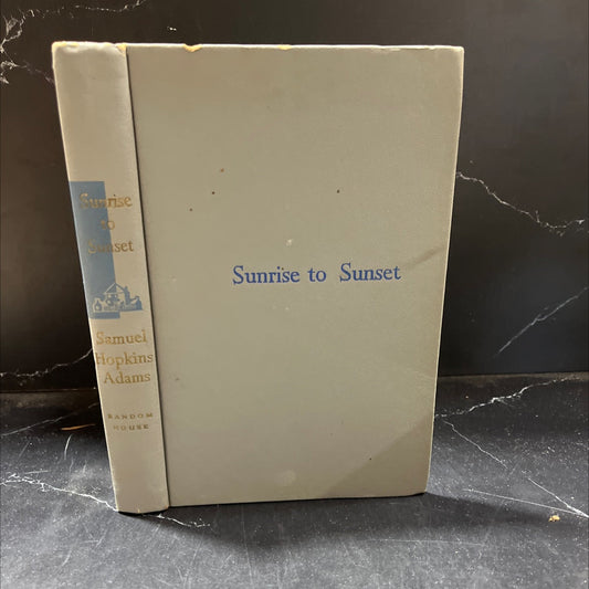 sunrise to sunset book, by samuel hopkins adams, 1970 Hardcover