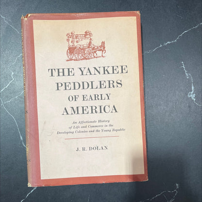 the yankee peddlers of early america book, by j. r. dolan, 1964 Hardcover