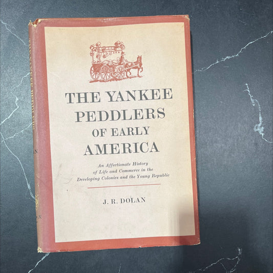 the yankee peddlers of early america book, by j. r. dolan, 1964 Hardcover