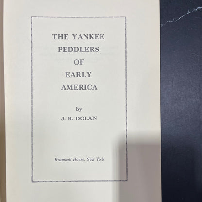 the yankee peddlers of early america book, by j. r. dolan, 1964 Hardcover