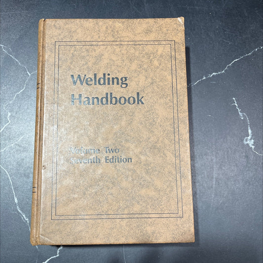 welding handbook seventh edition volume 2 welding processes- arc and gas welding and cutting brazing and soldering